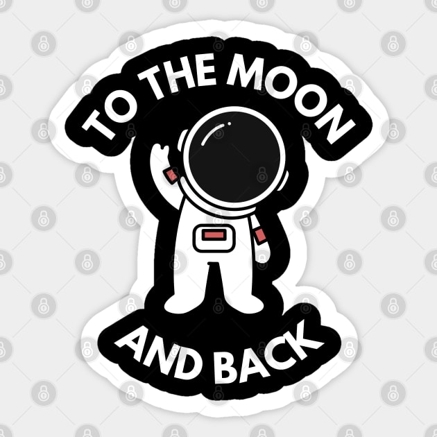 To the Moon and Back - Cute Astronaut Sticker by Batcat Apparel